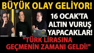 BÜYÜK OLAY GELİYOR 16 OCAKTA ALTIN VURUŞ YAPACAKLAR quotTÜRK LİRASINA GEÇMENİN ZAMANI GELDİquot [upl. by Heringer418]