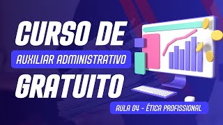 Curso de Auxiliar Administrativo  Aula 04 Ética Profissional [upl. by Yenalem]