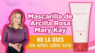 Mascarilla de Arcilla Rosa Mary Kay NO LA USES sin antes saber esto [upl. by Aniryt]