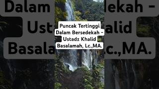 Puncak Tertinggi Dalam Bersedekah  Ustadz Khalid Basalamah LcMA [upl. by Nosae]