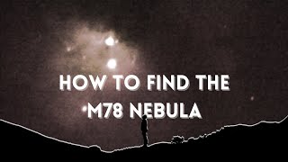 How to find the M78 Nebula  the forgotten nebula of the Orion constellation [upl. by Imhsar226]