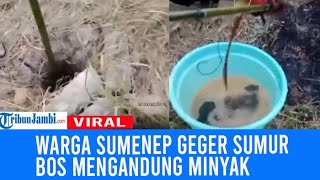 Viral Sumur Bor di Sumenep Mengandung Minyak Warga Diminta Menjauh [upl. by Magan]