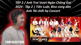 REACTION 3 TIẾNG RƯỠI MÀ TÔI ENJOY NHẤT  Anh Trai Vượt Ngàn Chông Gai 2024  Tập 2  TOM REACTION [upl. by Najib]