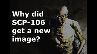 Why did SCP106s Image Change [upl. by Lleumas275]