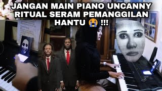 JANGAN MAIN PIANO UNCANNY RITUAL SERAM PEMANGGILAN HANTU 😭 [upl. by Rimahs]