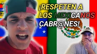 VENEZOLANO defiende a MEXICO y los MEXICANOS de sus COMPATRIOTAS y recibe AMENAZAS [upl. by Murielle608]