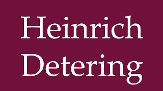 How to Pronounce Heinrich Detering Correctly in German [upl. by Zephaniah]