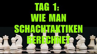 Tag 1 Wie Man Schachtaktiken Berechnet – 10TageSchachHerausforderung [upl. by Roman]