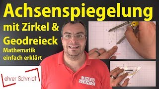 Achsenspiegelung mit Zirkel und Geodreieck  Mathematik  einfach erklärt  Lehrerschmidt [upl. by Ellitnahc]