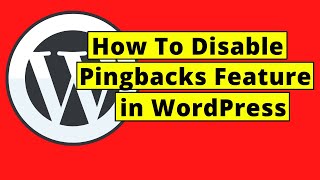 How To Disable Pingbacks Feature in WordPress [upl. by Adnaloj]