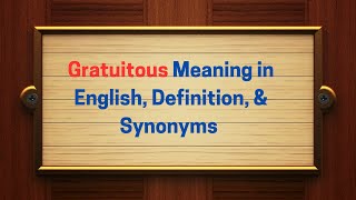 Gratuitous Meaning in English Definition and Gratuitous Synonyms  Thesaurus Thrive [upl. by Enelrak]