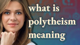 Polytheism  meaning of Polytheism [upl. by Izak]