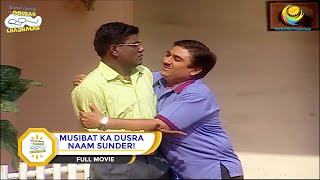 MUSIBAT KA DUSRA NAAM SUNDER I FULL MOVIE I Taarak Mehta Ka Ooltah Chashmah  तारक मेहता [upl. by Hsirap]