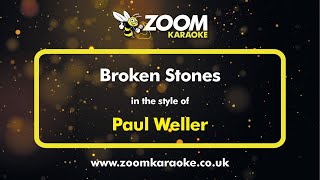 Paul Weller  Broken Stones  Karaoke Version from Zoom Karaoke [upl. by Yaf]