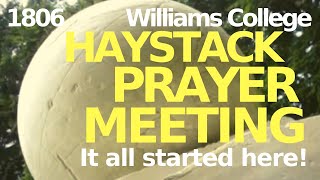 HAYSTACK PRAYER MEETING IT ALL STARTED HERE [upl. by Nnalyrehc585]