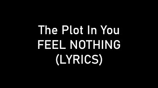 The Plot In You  FEEL NOTHING Lyrics [upl. by Yeslaehc]