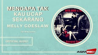 Melly Goeslaw  Mengapa Tak Kau Ucap Sekarang  Official Audio [upl. by Etoile]