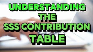 ✅UNDERSTANDING THE SSS CONTRIBUTION TABLE [upl. by Shifra719]