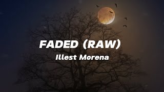 Faded Raw  Illest Morena  Lyrics  kaya ibalot mo na yang raw [upl. by Sabir478]