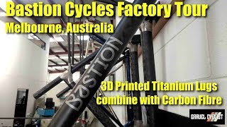 Bastion Cycles Factory Tour 3D Printed Titanium Lugs combine with Carbon Fibre [upl. by Sibel]