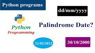 Palindrome Date Program  Python Tutorials  ddmmyyyy format [upl. by Suivat]