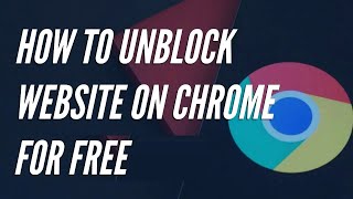 How to Unblock Blocked Websites on Google Chrome 2024 Free [upl. by Cirde518]