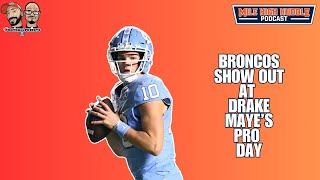 Broncos Show Out at UNC Pro Day for QB Drake Maye  Mile High Huddle Podcast [upl. by Asial]