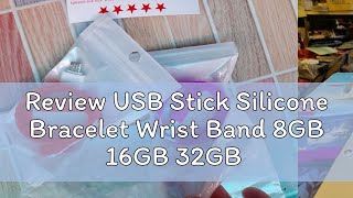 Review USB Stick Silicone Bracelet Wrist Band 8GB 16GB 32GB 64GB 128GB USB Flash Drive Pen Drive Me [upl. by Lear]