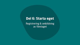 Del 6 Starta eget Registrera och ombilda företaget [upl. by Navac]