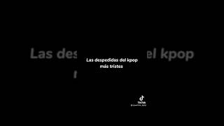 las despedidas mas tristes de kpop [upl. by Wertz]