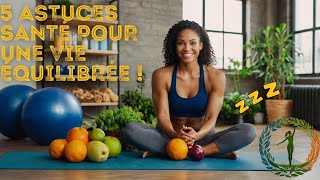 5 Astuces Bien Être Faciles pour une Vie Saine Conseils Santé et Fitness [upl. by Wachtel]