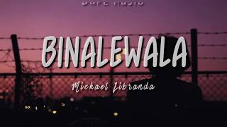 BINALEWALA  Michael Libranda  LYRICS [upl. by Lillis54]