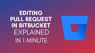 How To Edit Pull Request In Bitbucket 2024 [upl. by Watkins]