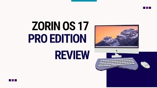 Zorin OS 17 Pro review  Not interested in Windows 11 Here is your alternative [upl. by Wales]