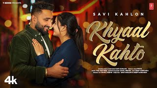 KHYAAL KAHTO OFFICIAL VIDEO  SAVI KAHLON  Latest Punjabi Songs 2024 [upl. by Filmer361]