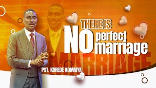 THERE IS NO PERFECT MARRIAGE  PST KOREDE KOMAIYA [upl. by Amehsat]