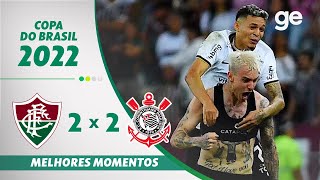 FLUMINENSE 2 X 2 CORINTHIANS  MELHORES MOMENTOS  SEMIFINAL COPA DO BRASIL 2022  geglobo [upl. by Rosabella915]