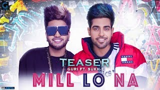 Mill Lo Na  Guri Feat Sukhe Teaser Jaani  Satti Dhillon  Releasing On 26 Feb 6PM  Geet MP3 [upl. by Corin694]