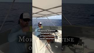 Morning Routine on an International Yacht Delivery sailingbyefelicia yachtdelivery yachtcaptain [upl. by Jobie]