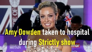 Strictlys Amy Dowden Rushed to Hospital During Live Show  Amy Dowden [upl. by Icyak]