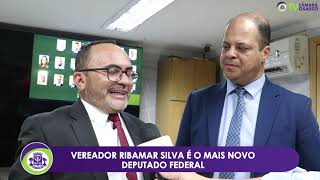 Câmara Noticias  VEREADOR RIBAMAR SILVA É O MAIS NOVO DEPUTADO FEDERAL [upl. by Enobe]