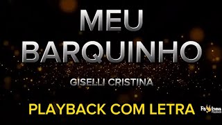 Meu barquinho  Giselli Cristina  PLAYBACK COM LETRA [upl. by Arramas709]