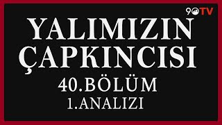 Yalımızın Çapkıncısı 40 Bölüm 1 Analizi [upl. by Fletch898]