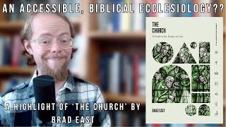 A Book Highlight of The Church A Guide to the People of God by Brad East [upl. by Aihtenak]