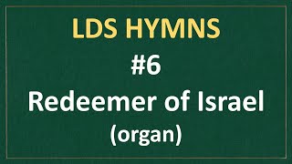 6 Redeemer of Israel LDS Hymns  organ instrumental [upl. by Pacien]