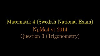 TRIGONOMETRY in Swedish National Exams NpMa4 vt 2014 Question 3 shorts [upl. by Ekihc]