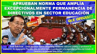 🔴😱ATENCION 👉APRUEBAN NORMA QUE AMPLÍA EXCEPCIONALMENTE PERMANENCIA DE DIRECTIVOS EN SECTOR EDUCACIÓN [upl. by Kuehnel]