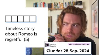 Minute Cryptic Clue 95 for 28 Sep 2024 Timeless story about Romeo is regretful 5 [upl. by Giff121]