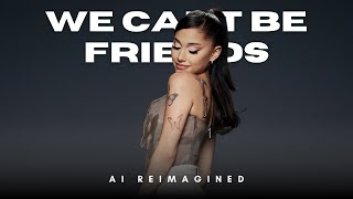 Ariana Grande  we cant be friends  What IF AI ♫♫ AI REIMAGIEND [upl. by Eslek]