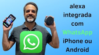 18  Alexa Integrada com WhatsApp no Iphone e Android [upl. by Eneri]